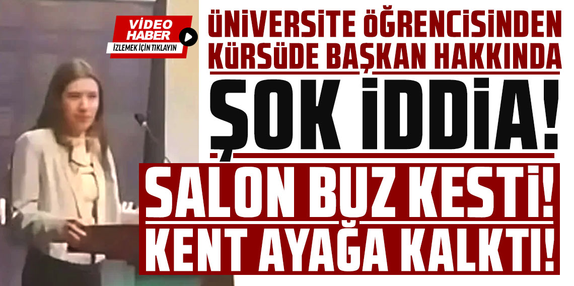 Üniversite öğrencisinden kürsüde başkan hakkında şok iddia! Salon buz kesti, kent ayağa kalktı