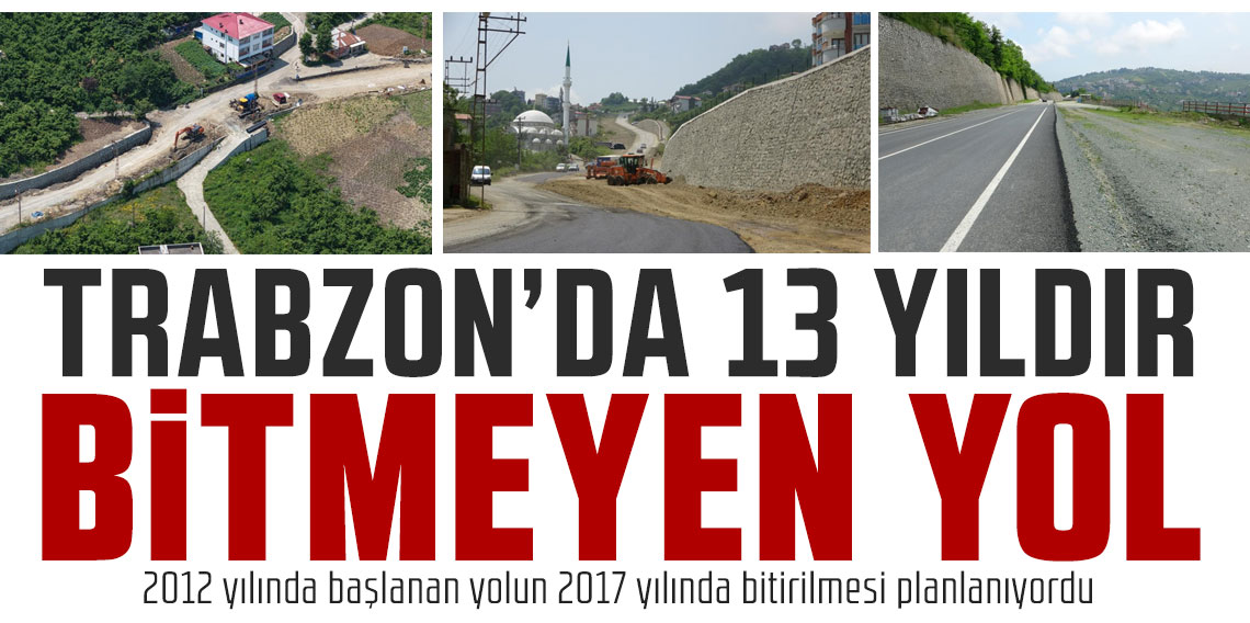 Trabzon'da 13 yıldır bitmeyen yol