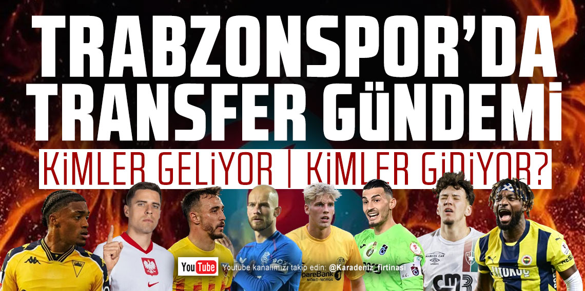 KARADENİZ FIRTINASI |TRABZONSPOR'DA SON DAKİKA GELİŞMESİ?