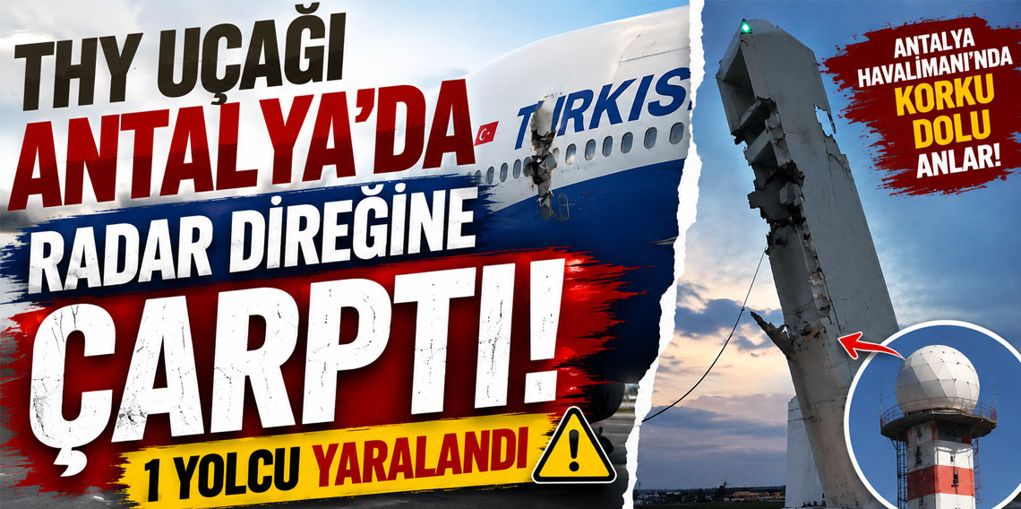 THY uçağı Antalya'da radar direğine çarptı: 1 yolcu yaralandı