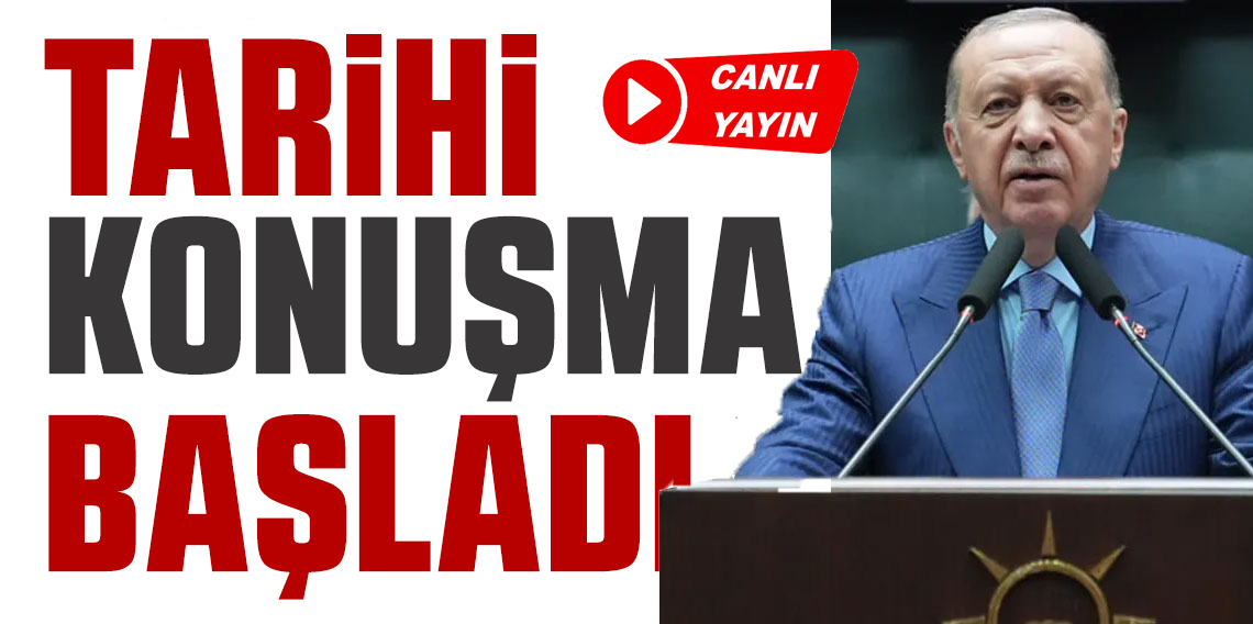 Cumhurbaşkanı Erdoğan'ın tarihi konuşması başladı