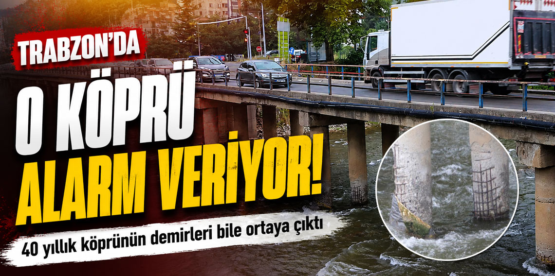 Trabzon'da Alarm Veren Köprü! Demirleri Ortaya Çıktı