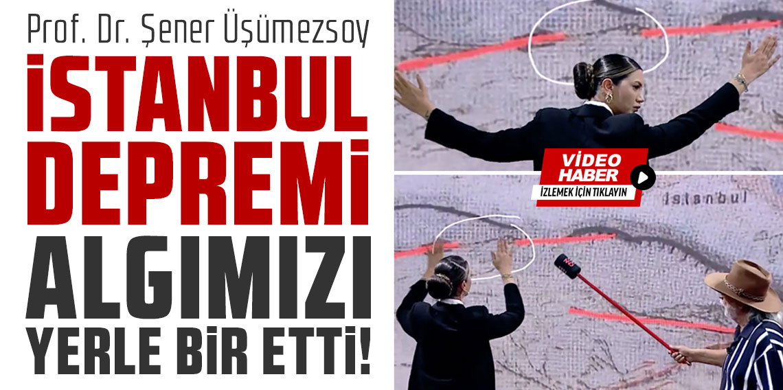 Şener Üşümezsoy İstanbul depremi algımızı yerle bir etti! TT olan açıklamalar