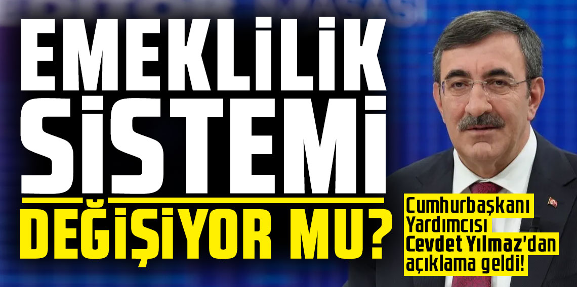 Emeklilik sistemi değişiyor mu? Cevdet Yılmaz'dan açıklama geldi!