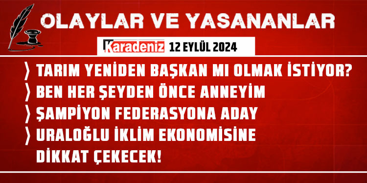 Olaylar ve Yaşananlar | 12.09.2024