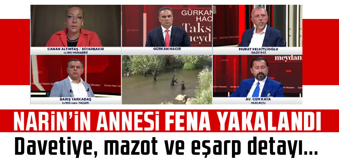 Narin Güran'ın annesi için korkunç şüphe davetiye, mazot ve eşarp detayı