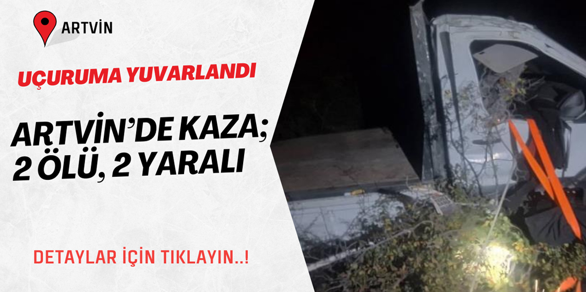 Artvin’de kaza: 2 ölü, 2 yaralı