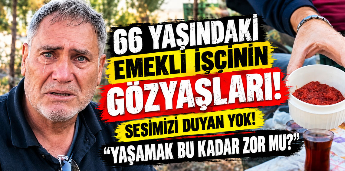 66 yaşındaki emekli işçinin gözyaşları! Sesimizi duyan yok! ''Yaşamak bu kadar zor mu?''