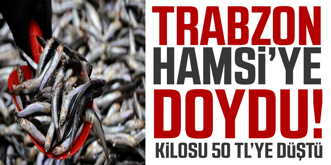 Trabzon hamsiye doydu! Fiyatı 50 TL'ye kadar düştü