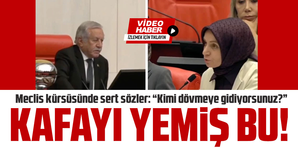 Meclis kürsüsünde sert sözler: “Kimi dövmeye gidiyorsunuz?”