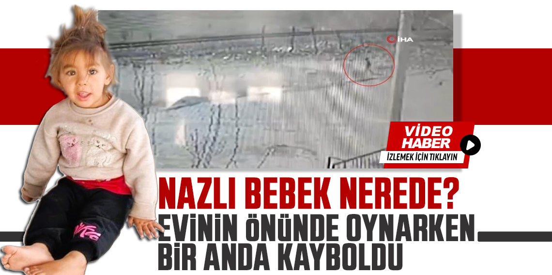 Nazlı bebek nerede ?