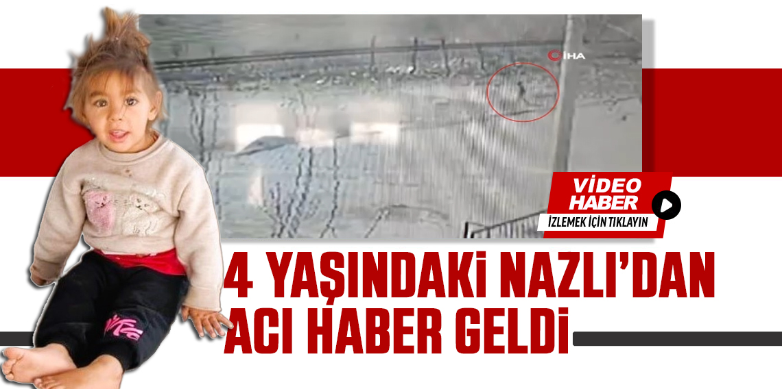 4 Yaşındaki Nazlı'dan Acı Haber Geldi