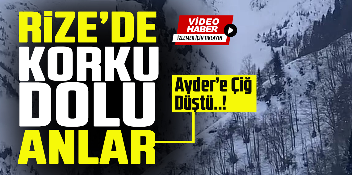 Rize'nin Ayder Yaylası’nda çığ düştü