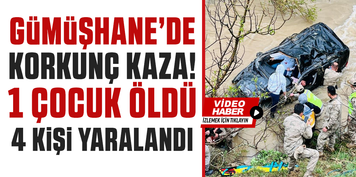 Gümüşhane'de korkunç kaza! Otomobil Dereye Uçtu