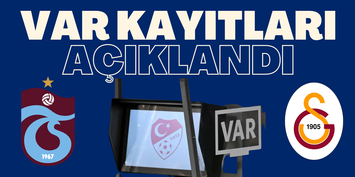 Trabzonspor - Galatasaray Maçının VAR Kayıtları Açıklandı