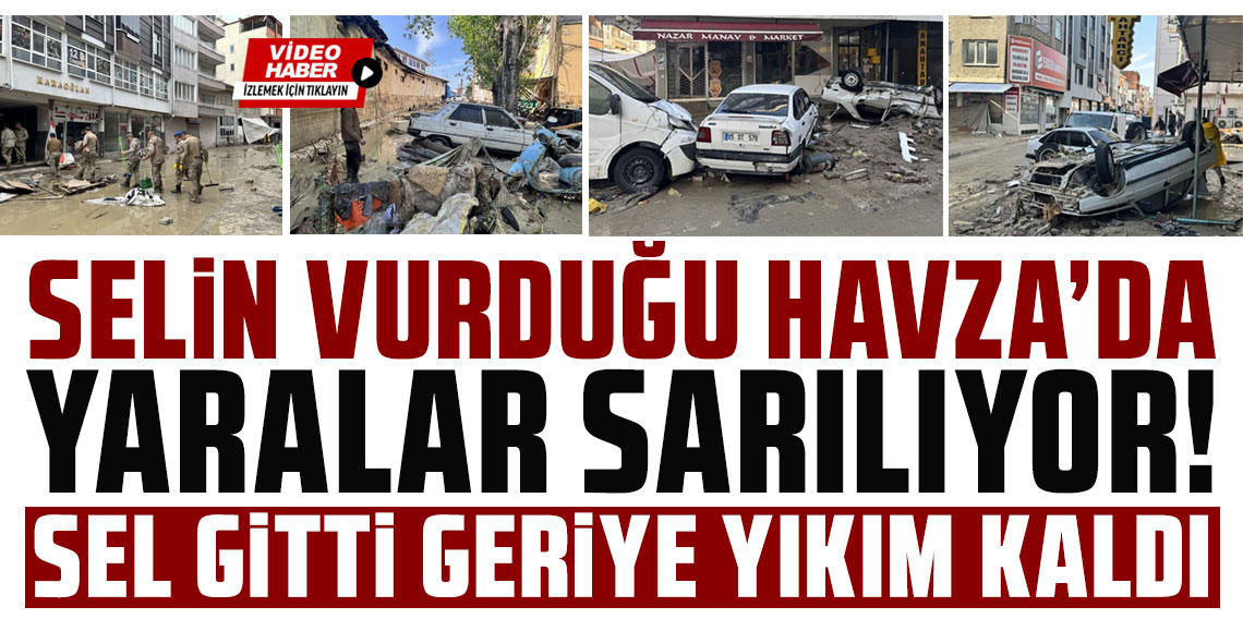 Samsun Havza'daki sel felaketi gün ağarınca korkunç manzara ortaya çıktı