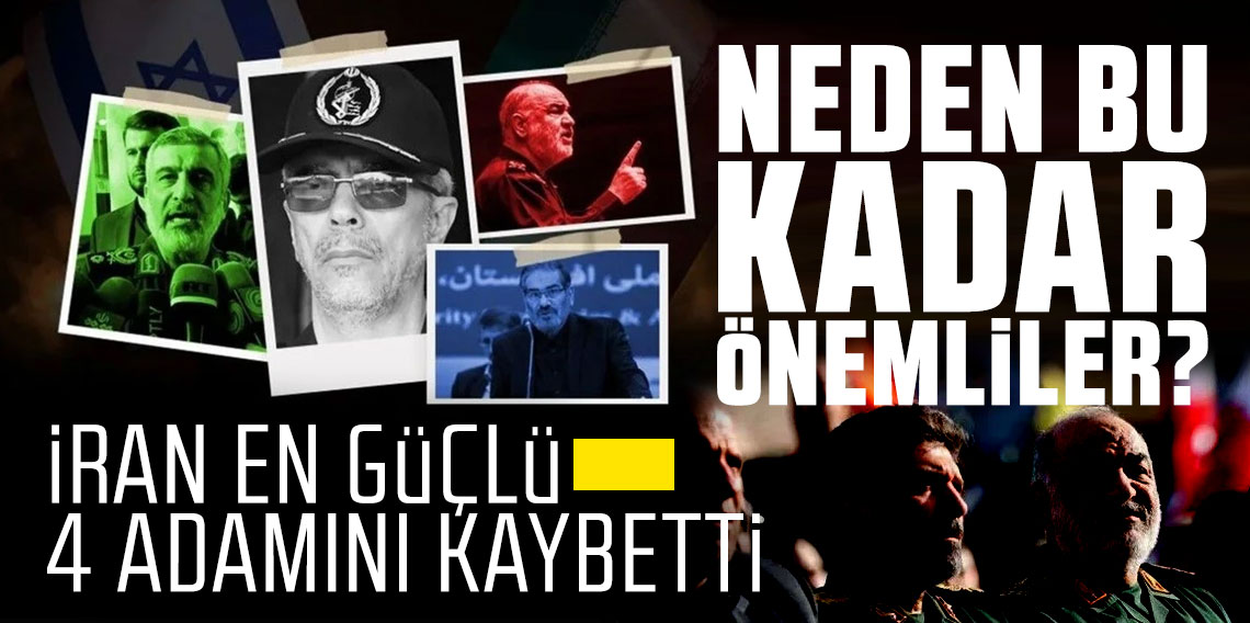 İran, en güçlü 4 adamını kaybetti! Neden bu kadar önemliler?