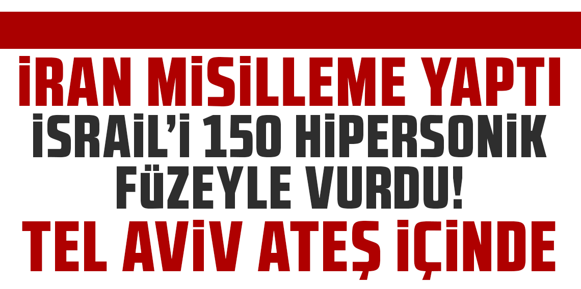 İran misilleme yaptı İsrail'i 150 hipersonik füzeyle vurdu Tel Aviv ateş içinde