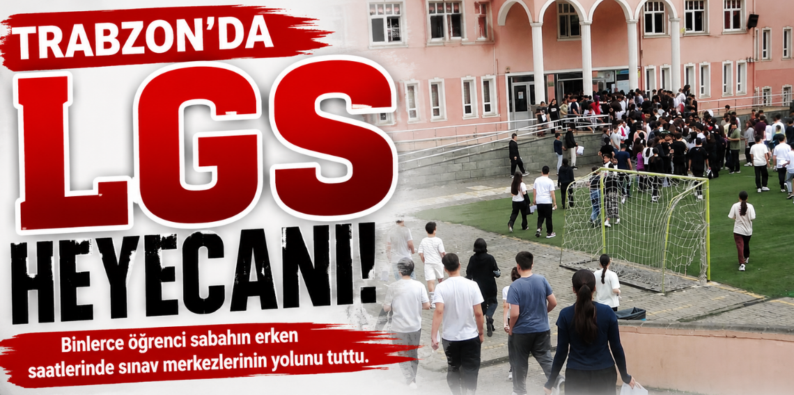 Trabzon'da LGS heyecanı