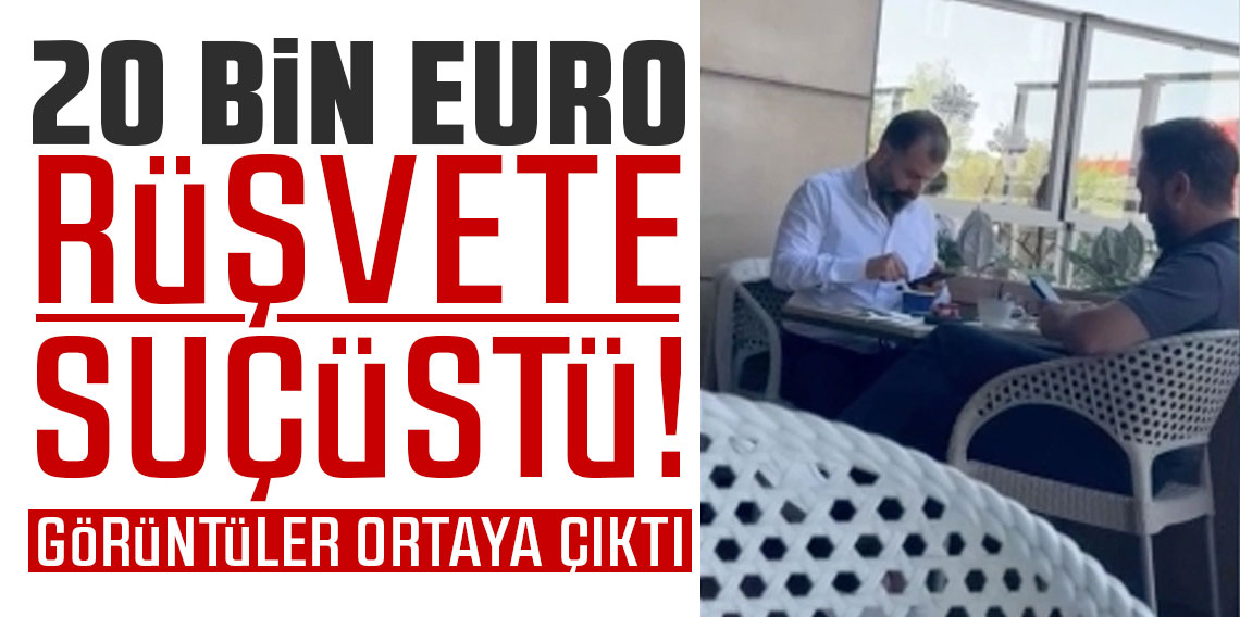 Şile Belediyesi'nde 20 bin euro rüşvete suçüstü görüntüleri ortaya çıktı