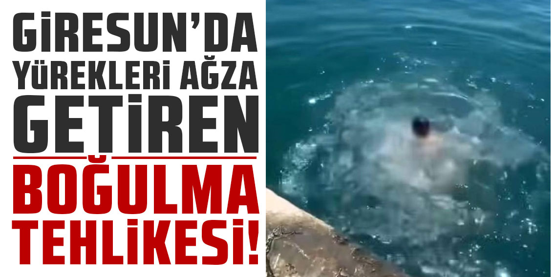 Giresun'da yürekleri ağza getiren boğulma tehlikesi