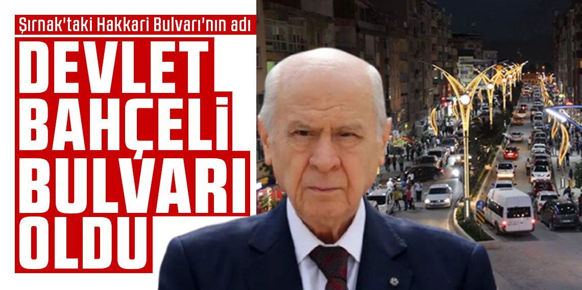 Şırnak'taki Hakkari Bulvarı'nın adı Devlet Bahçeli Bulvarı oldu