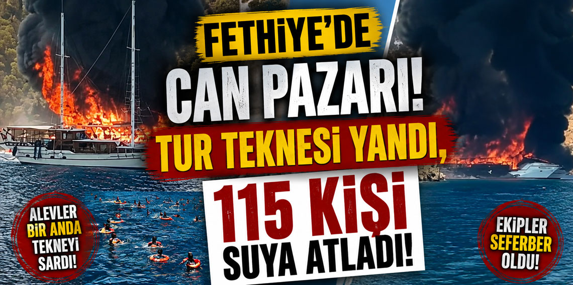Fethiye'de can pazarı! Tur teknesi yandı, 115 kişi suya atladı!