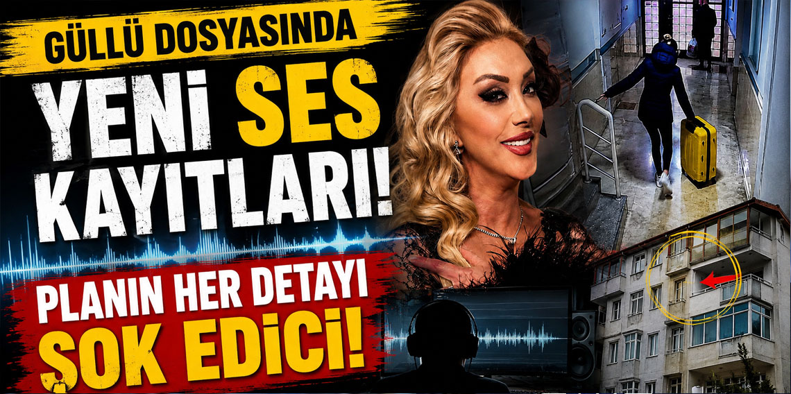 Güllü'nün ölümüyle ilgili soruşturmada yeni ses kayıtları ortaya çıktı!