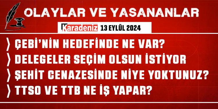 Olaylar ve Yaşananlar | 13.09.2024