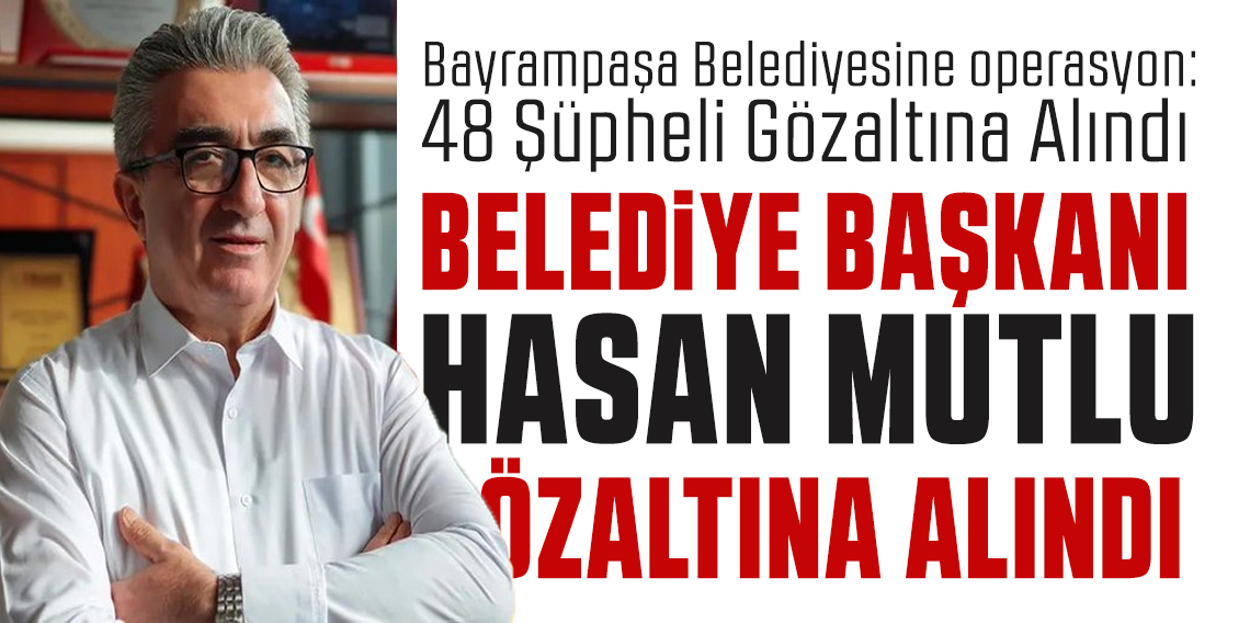 Son dakika: Bayrampaşa Belediyesi'ne operasyon