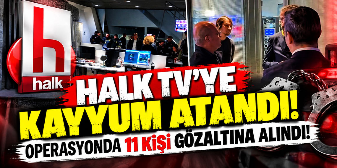 Halk TV'ye kayyum atandı! Operasyonda 11 kişi gözaltına alındı
