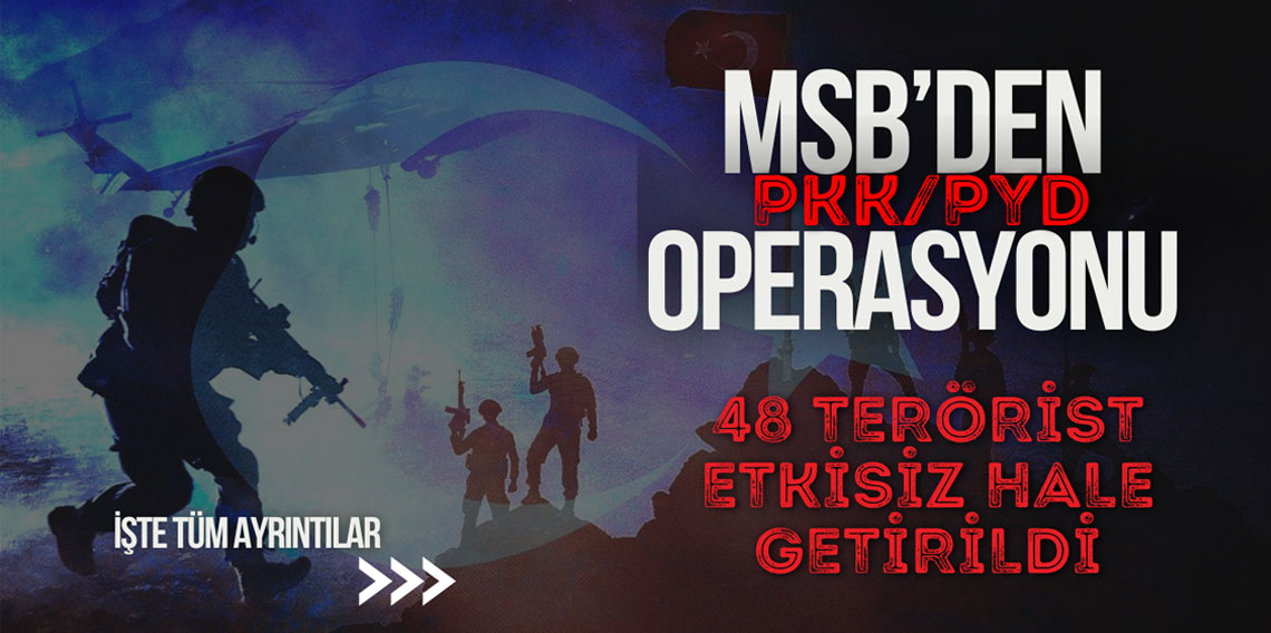 MSB 48 teröristi etkisiz hale getirdi