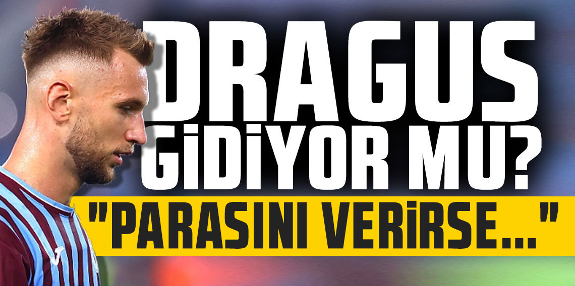 Trabzonspor'da Dragus gidiyor mu? Flaş açıklama! 