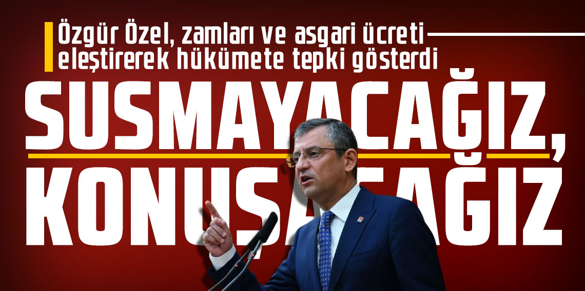 Özgür Özel: Susmayacağız, konuşacağız