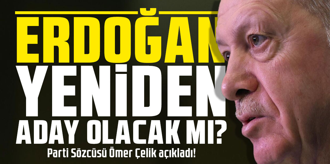 Cumhurbaşkanı Erdoğan yeniden aday olacak mı? Ömer Çelik açıkladı!