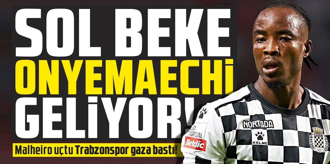 Malheiro uçtu Trabzonspor gaza bastı! Sol beke Onyemaechi geliyor!