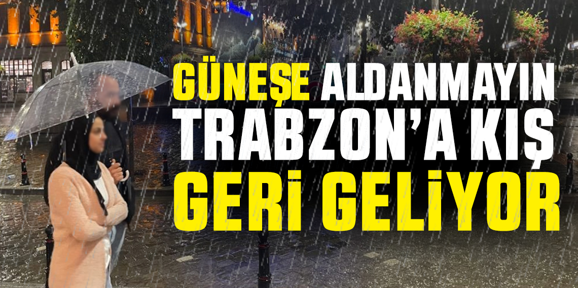 Trabzon'da Hafta sonu hava nasıl olacak? Güneşe aldanmayın! Soğuk hava geri geliyor