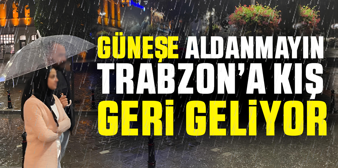 Trabzon'da Hafta sonu hava nasıl olacak? Güneşe aldanmayın! Soğuk hava geri geliyor