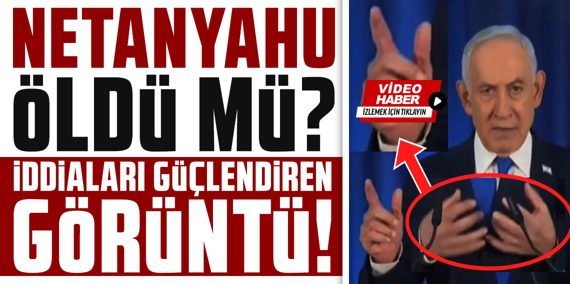Netanyahu öldü mü? İddiaları güçlendiren görüntü