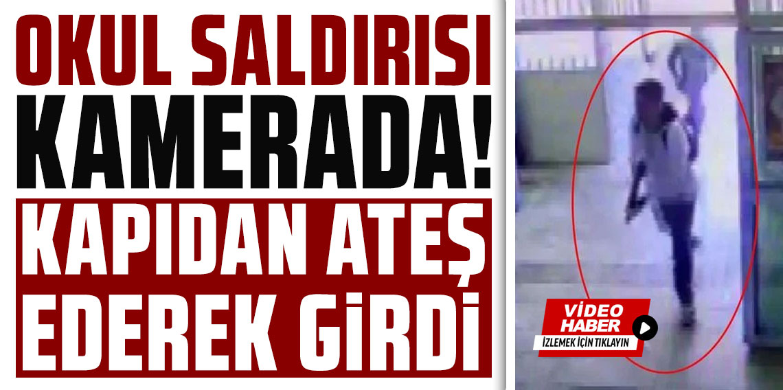Şanlıurfa'daki okul saldırısı kamerada! Kapıdan ateş ederek girdi