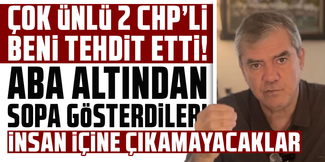 Yılmaz Özdil: CHP’li ünlü siyasetçi açıkça beni tehdit etti