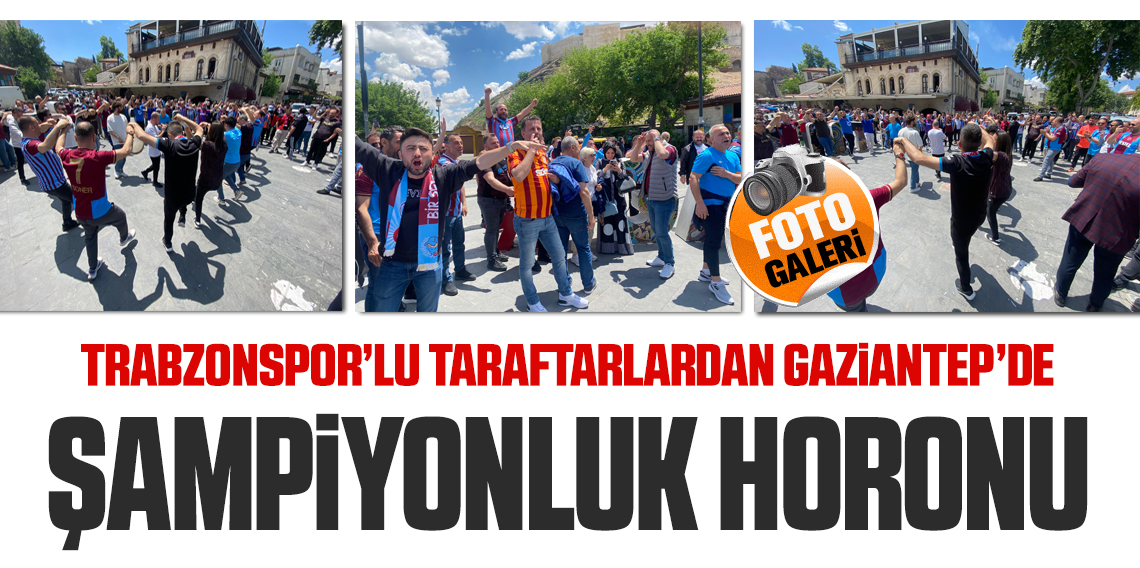 Trabzonspor Taraftarları Gaziantep'i Fethetti