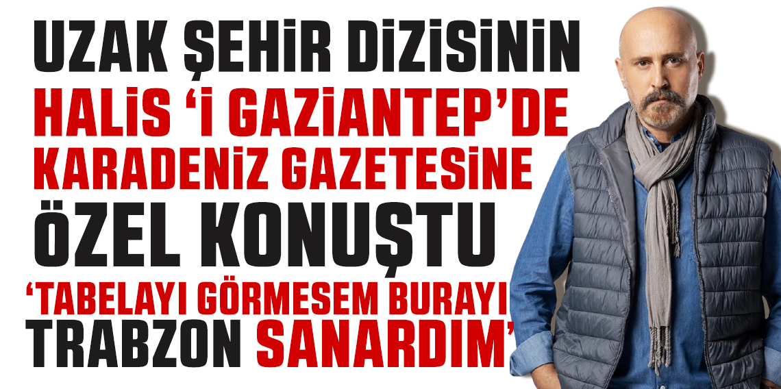 Uzak Şehir'in Halis'i Muttalip Müjdeci'den Trabzonsporlu Taraftarlara Övgü Dolu Sözler!