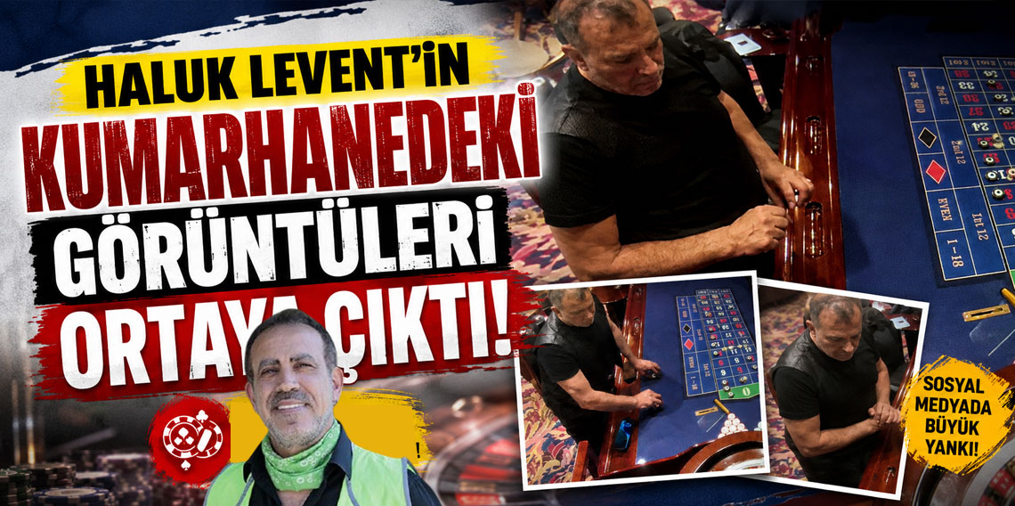 Haluk Levent'in kumarhanedeki görüntüleri ortaya çıktı!
