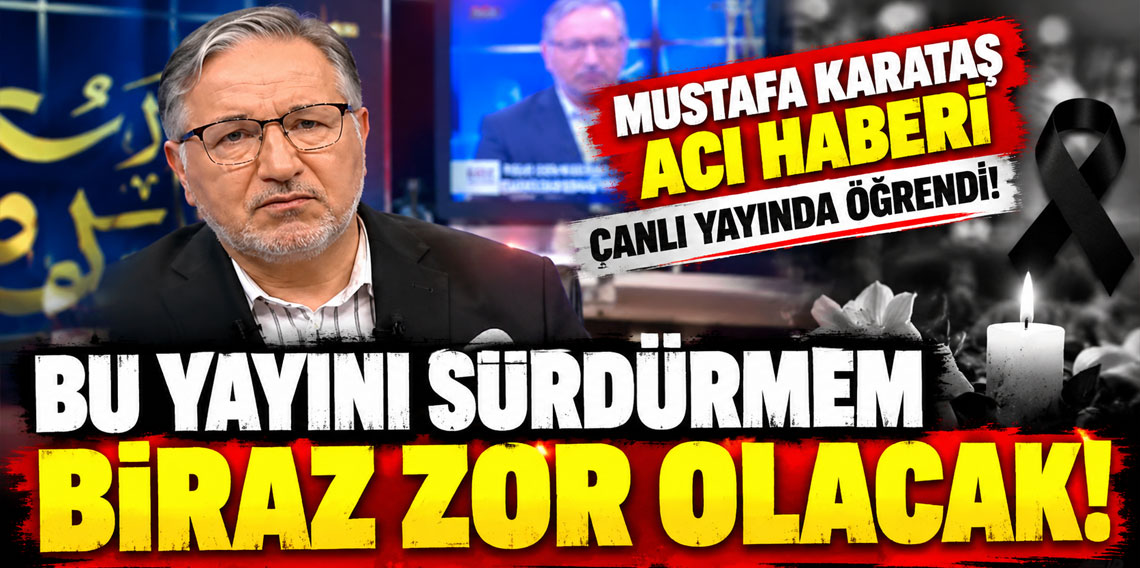 Mustafa Karataş acı haberi canlı yayında öğrendi: Bu yayını sürdürmem biraz zor olacak