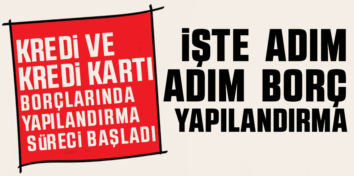 Kredi ve kredi kartı borçlarında yapılandırma süreci başladı