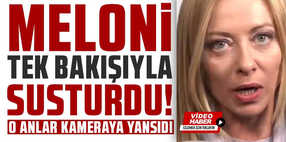 Meloni tek bakışıyla susturdu