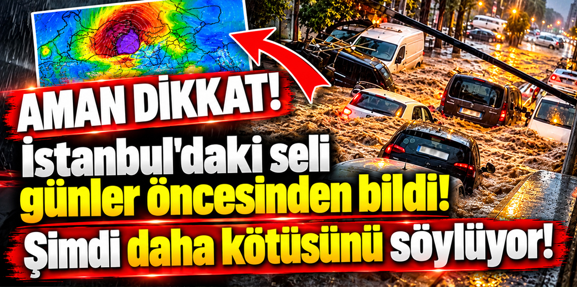 İstanbul'daki seli günler önce bildi! Şimdi daha kötüsünü söylüyor!
