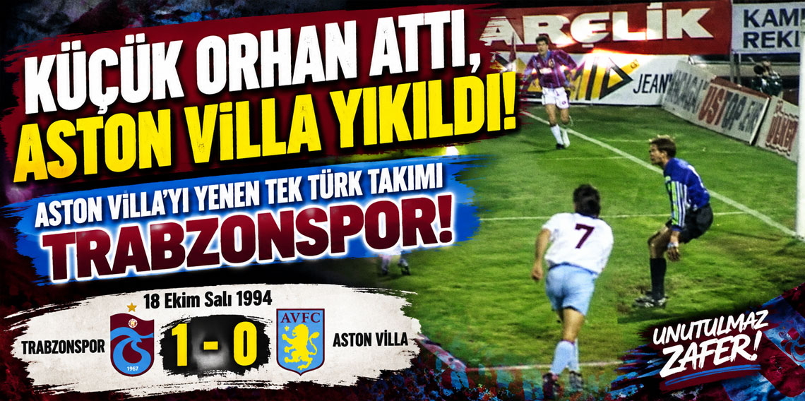 KÜÇÜK ORHAN ATTI, ASTON VİLLA YIKILDI! ASTON VİLLA'YI YENEN TEK TÜRK TAKIMI!