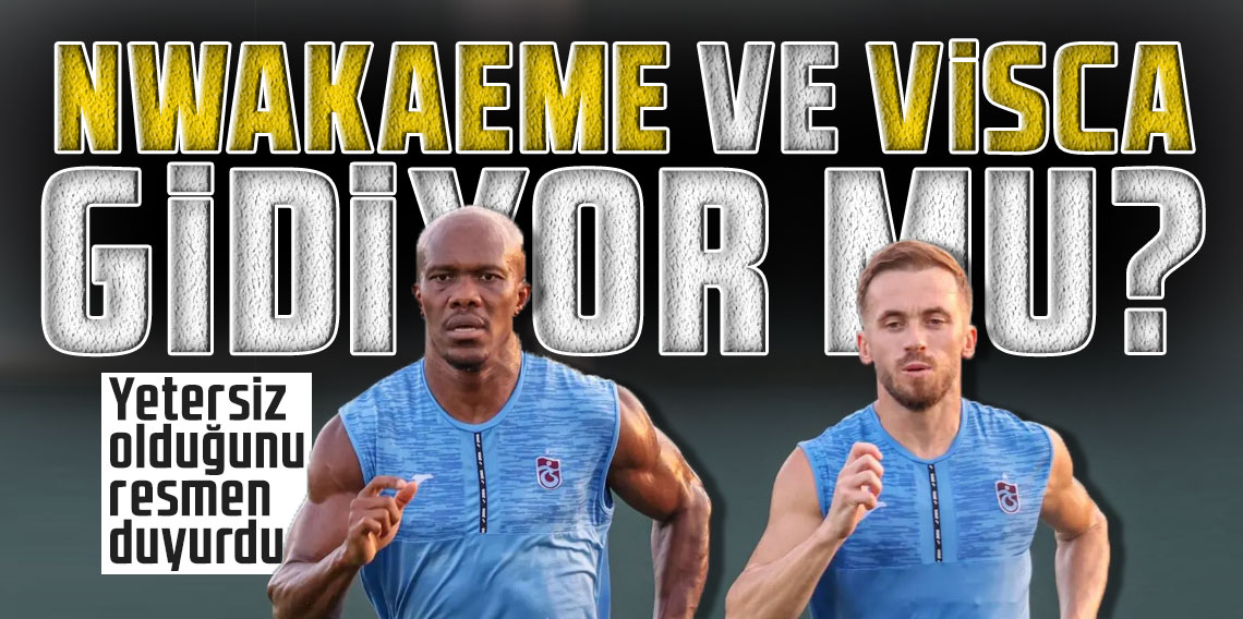 Nwakaeme ve Visca gidiyor mu?